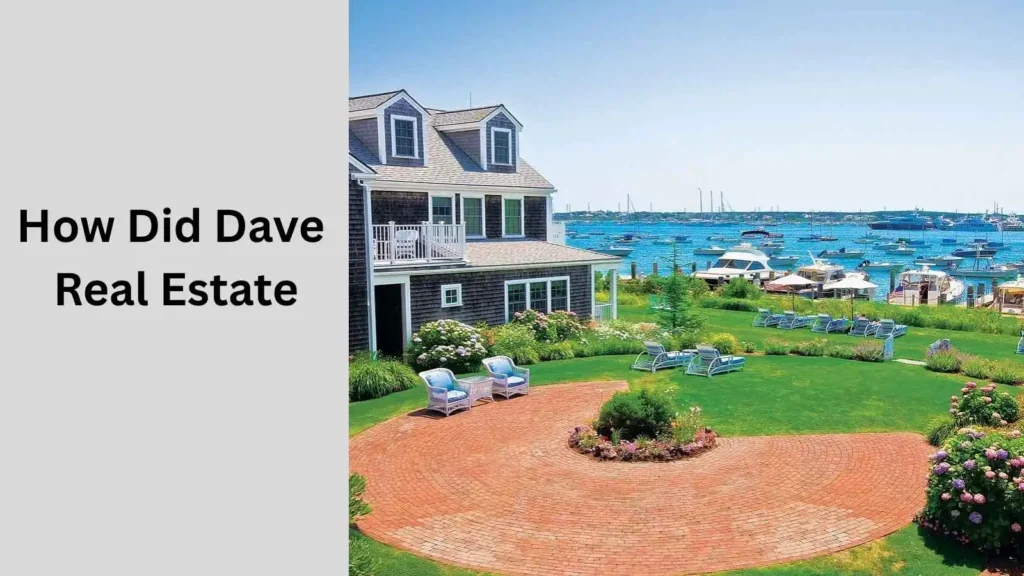 How Did Dave 
Real Estate